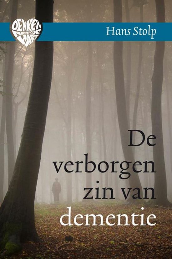 Denken met je hart 1 - De verborgen zin van dementie