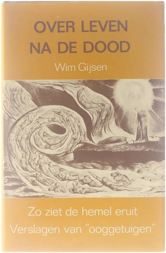 Over leven na de dood : zo ziet de hemel er uit : verslagen van ooggetuigen