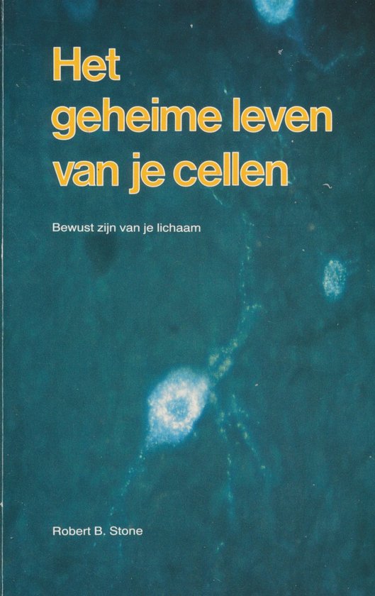 Het geheime leven van je cellen