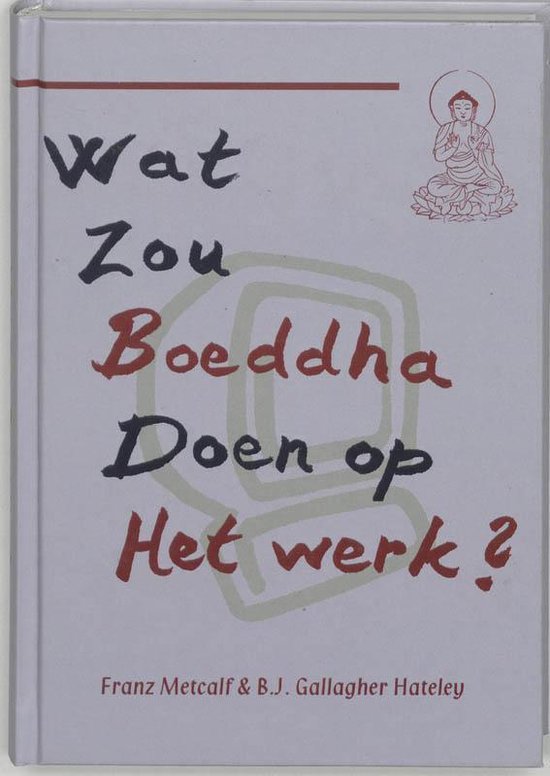 Wat zou Boeddha doen op het werk ?