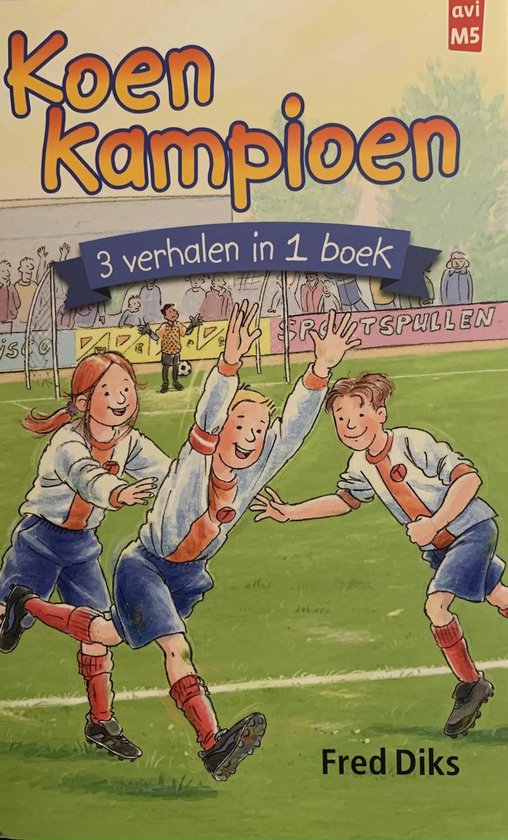 Koen Kampioen - 3 verhalen in 1 boek - AVI M5