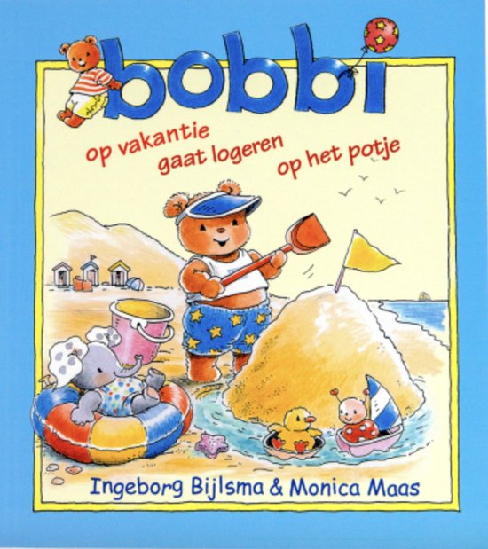 Bobbi 3-in-1 Op vakantie - gaat logeren - op het potje   Ingeborg Bijlsma & Monica Maas