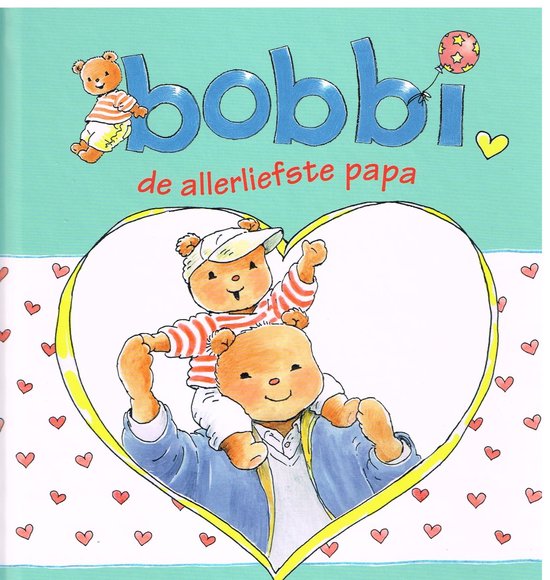 De allerliefste papa Bobbi leesboek hardcover voorleesboek voor peuters