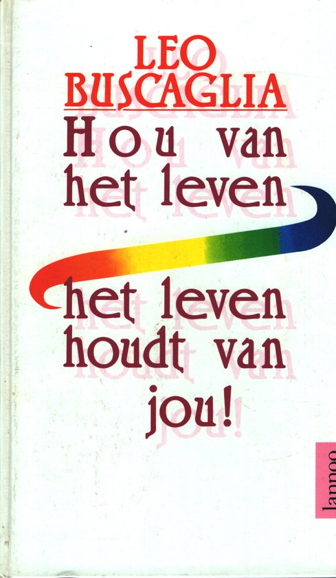 Hou van het leven, het leven houdt van jou!