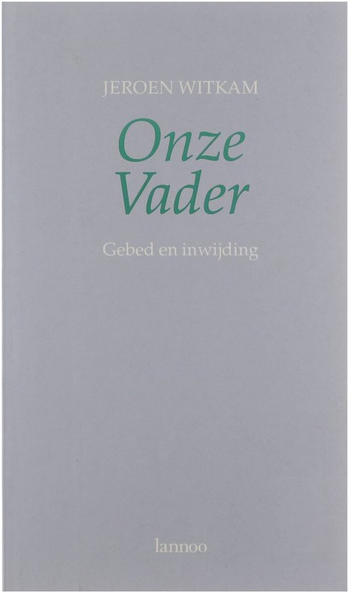 Het Onze Vader : gebed en inwijding