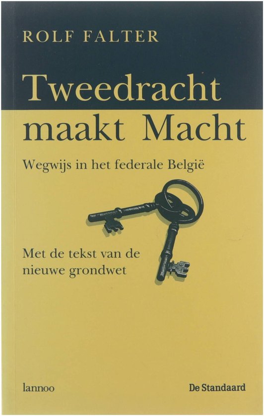 Tweedracht maakt macht : wegwijs in het federale België ; met de tekst van de nieuwe Grondwet