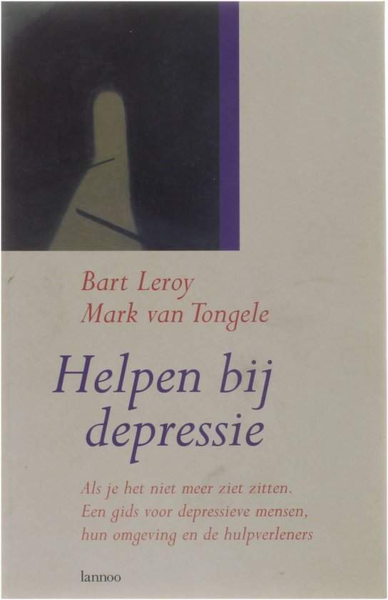 Helpen bij depressie - Als je het niet meer ziet zitten. Een gids voor depressieve mensen, hun omgeving en de hulpverleners