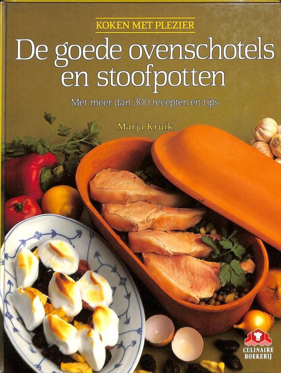 De goede ovenschotels en stoofpotten. Met meer dan 300 recepten en tips.