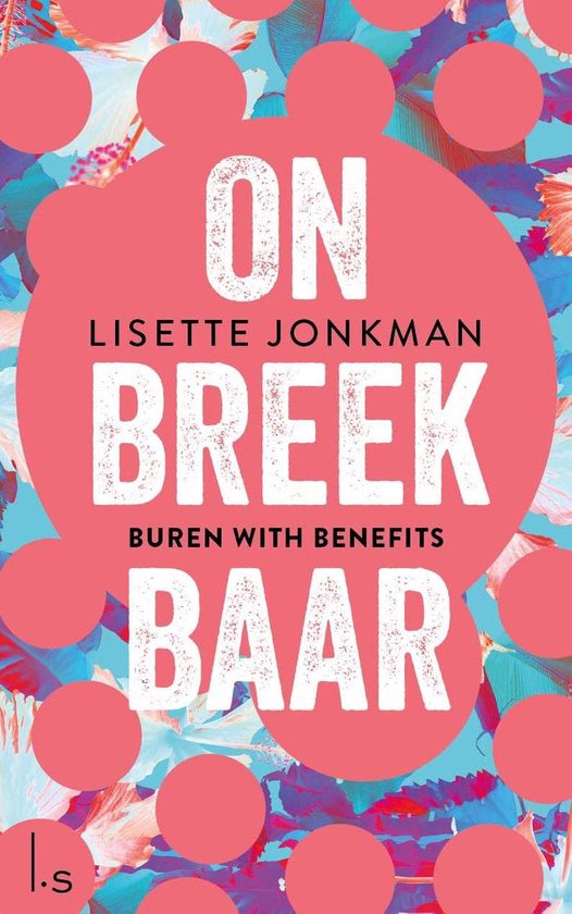 Onbreekbaar 1 - Buren with benefits