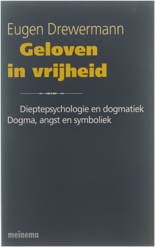 Geloven in vrijheid / [1], Dieptepsychologie en dogmatiek : dogma, angst en symboliek / [vert. uit het Duits door Carolijn Visschers].