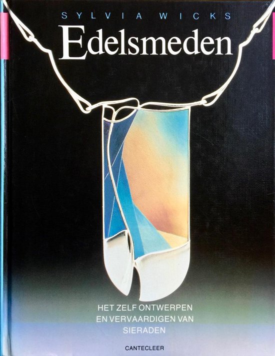 Edelsmeden - Het ontwerpen en vervaardigen van sieraden