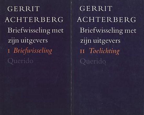 Gerrit Achterberg, briefwisseling met zijn uitgevers [2 delen]: I briefwisseling, II Toelichting