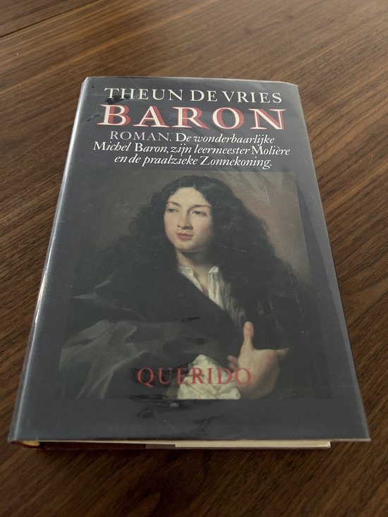 Baron: De wonderbaarlijke Michel Baron, zijn leermeester MoliÃ¨re en de praalzieke Zonnekoning