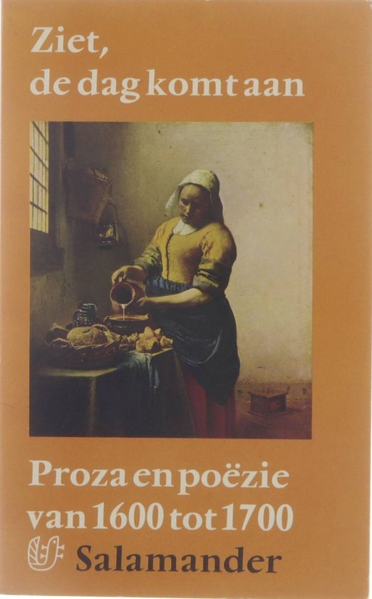 Ziet, de dag komt aan : proza en poëzie van 1600 tot 1700