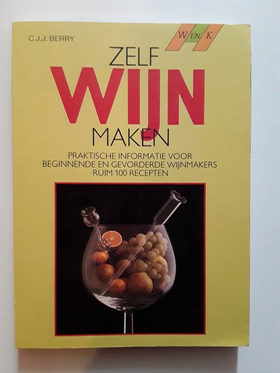 Zelf wijn maken - ruim 100 recepten