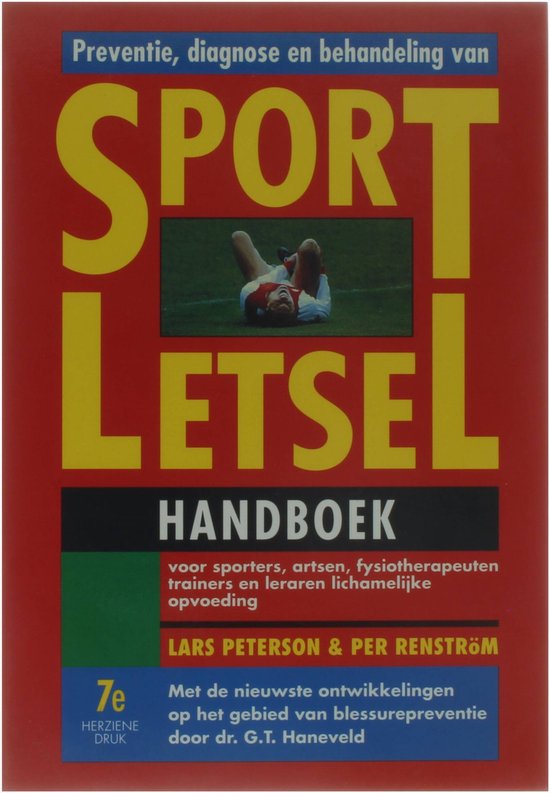 Preventie, diagnose en behandeling van sportletsel - handboek voor sporters, artsen, fysiotherapeuten, trainers en leraren L.O.