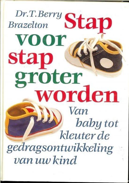 STAP VOOR STAP GROTER WORDEN: Van baby tot kleuter de gedragsontwikkeling van uw kind