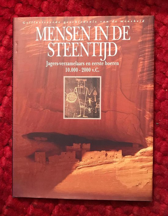 Mensen in de steentijd : Jagers-verzamelaars en eerste boeren 10.000 tot 2000 v. C.