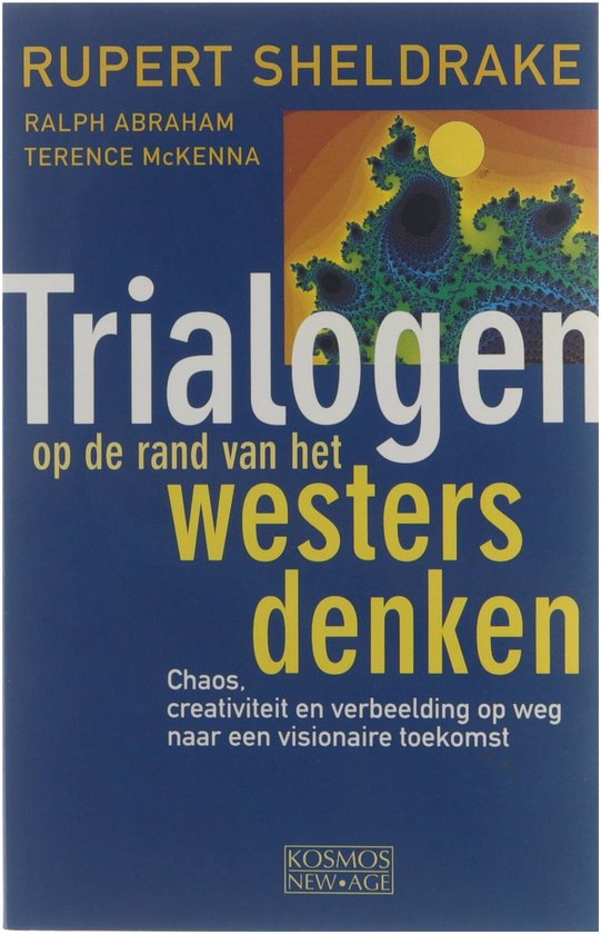 Trialogen op de rand van het westers denken - R. Sheldrake; R. Abraham; T. MacKenna