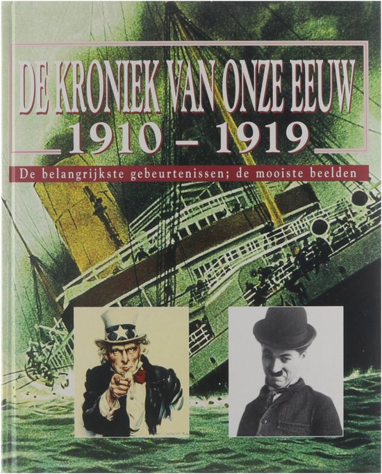 De kroniek van onze eeuw : 1910-1919 : de belangrijkste gebeurtenissen, de mooiste beelden