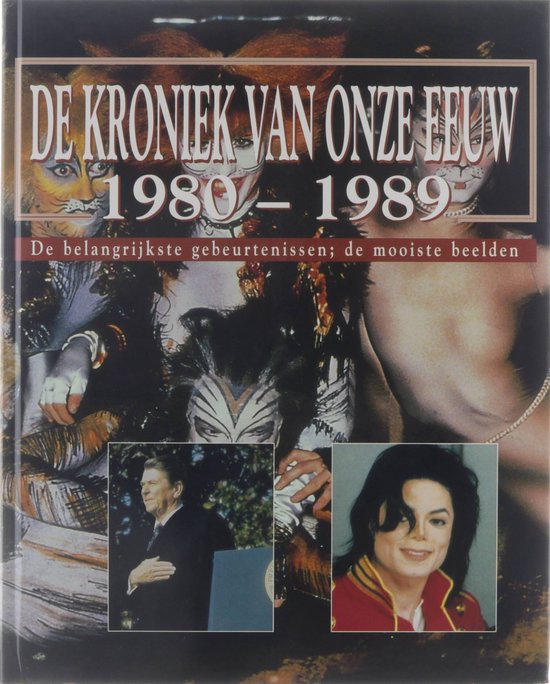 De kroniek van onze eeuw : de belangrijkste gebeurtenissen, de mooiste beelden / 1980-1989