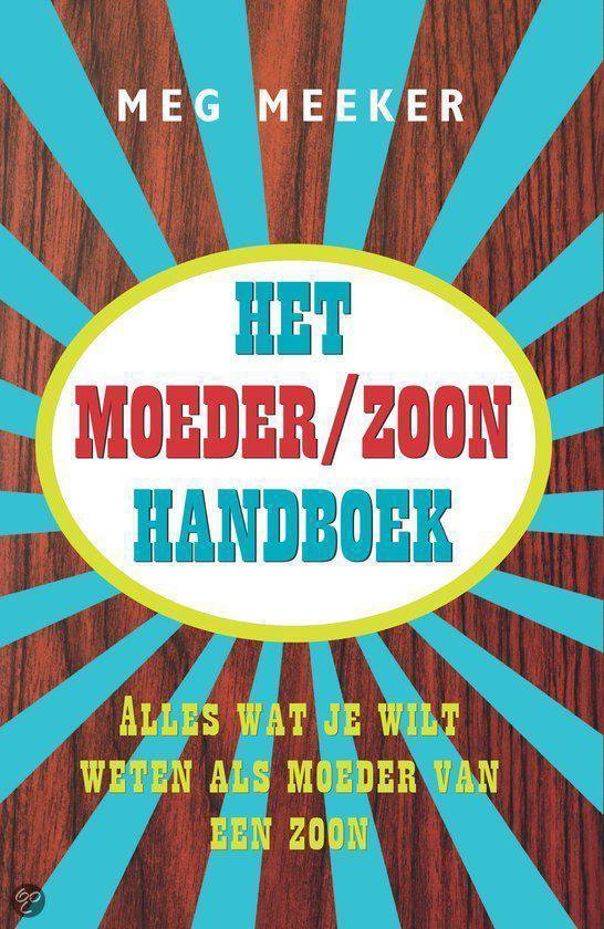 Het moeder/zoon handboek. Alles wat je wilt weten als moeder van een zoon