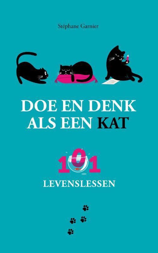 Doe en denk als een kat-101 levenslessen