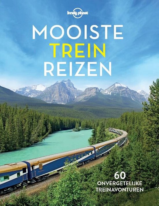 Lonely Planet - Lonely Planet - Mooiste treinreizen