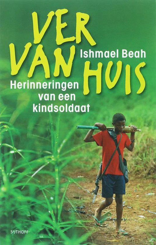 Ver Van Huis. Herinneringen Van Een Kindsoldaat