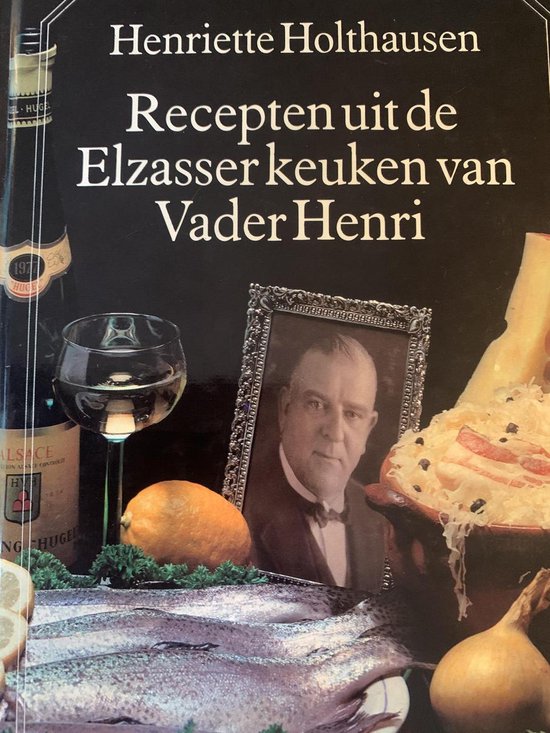 Recepten uit de Elzasser keuken van Vader Henri