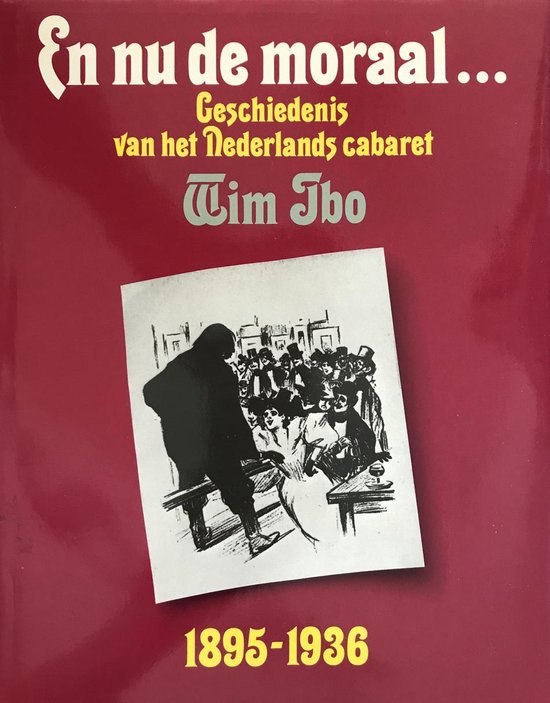 En nu de moraal... Geschiedenis van het Nederlands cabaret