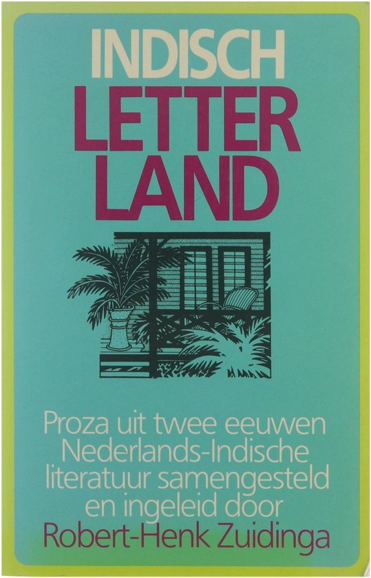 Indisch letterland, proza uit twee eeuwen Nederlands-Indische literatuur