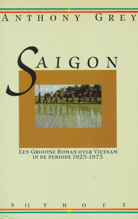 Saigon: een grootse roman over Vietnam in de periode 1925 - 1975