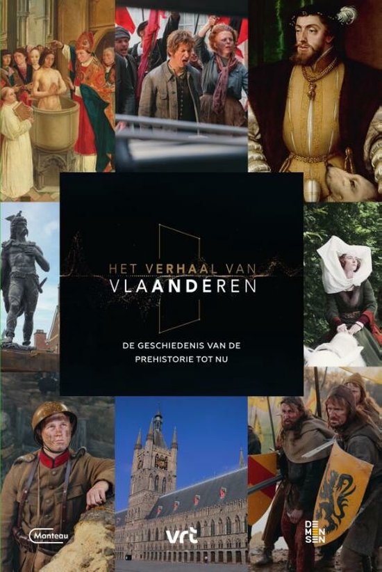 Het verhaal van Vlaanderen 1 - Het Verhaal van Vlaanderen - De geschiedenis van de prehistorie tot nu