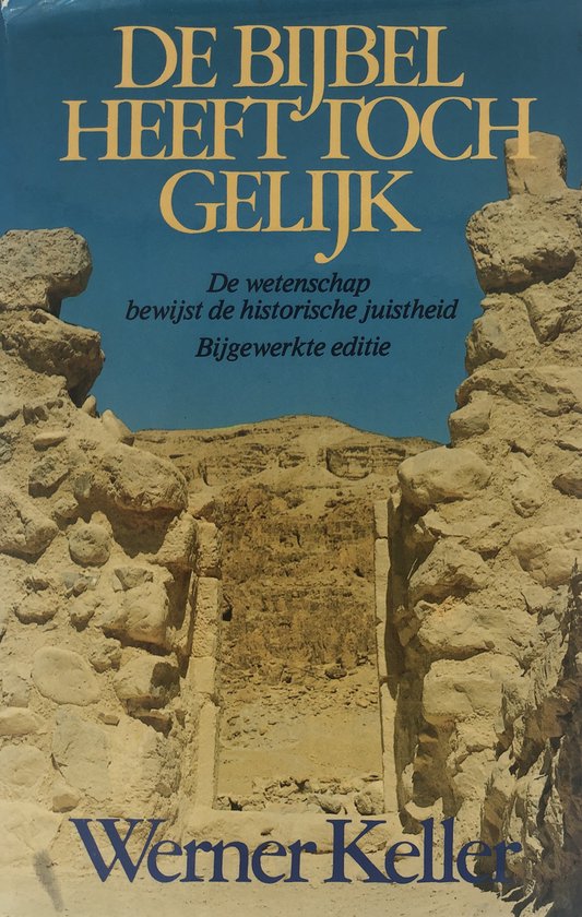 De bijbel heeft toch gelijk (Bijgewerkte versie) - Werner Keller