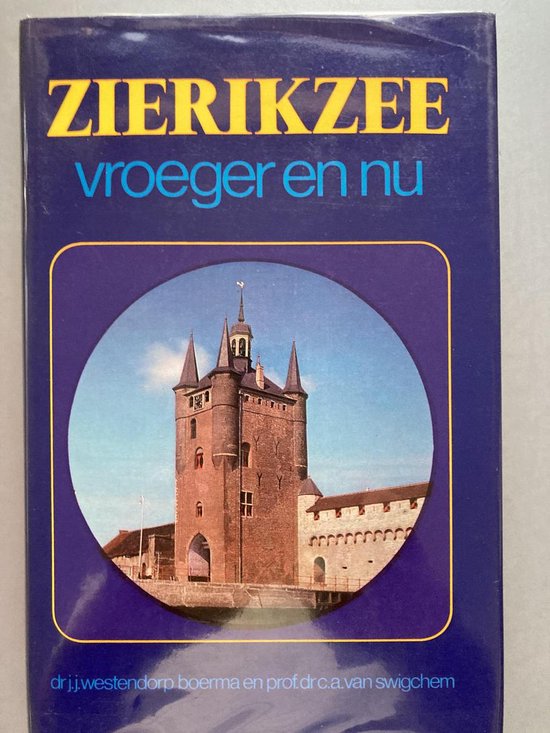 Zierikzee vroeger en nu