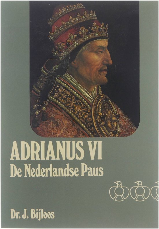 Adrianus VI - De Nederlandse Paus