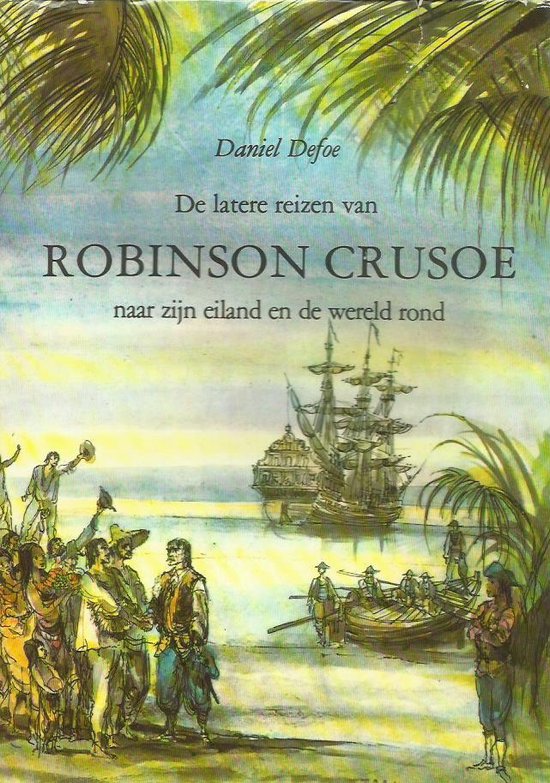 De latere reizen van Robinson Crusoe naar zijn eiland en de wereld rond