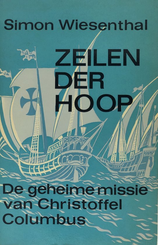 Zeilen der hoop : De geheime missie van Christoffel Columbus