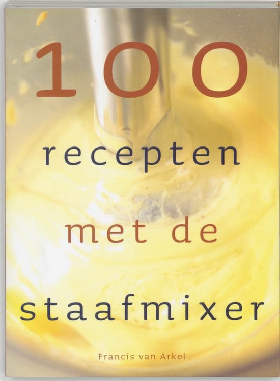 100 recepten met de staafmixer