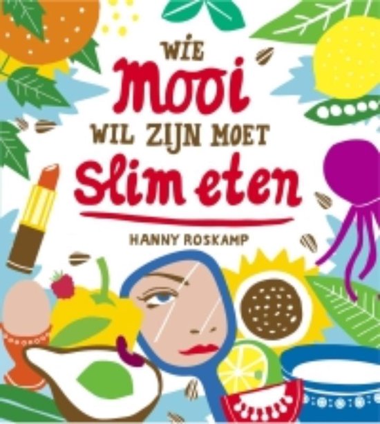 Wie Mooi Wil Zijn Moet Slim Eten