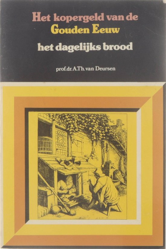 Het kopergeld van de Gouden Eeuw / Dl. 1, Het dagelijks brood.