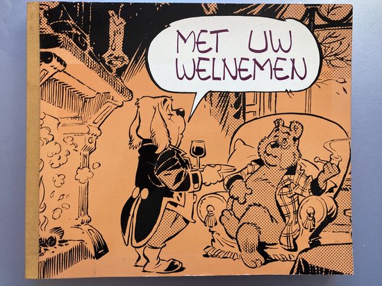 Met uw welnemen