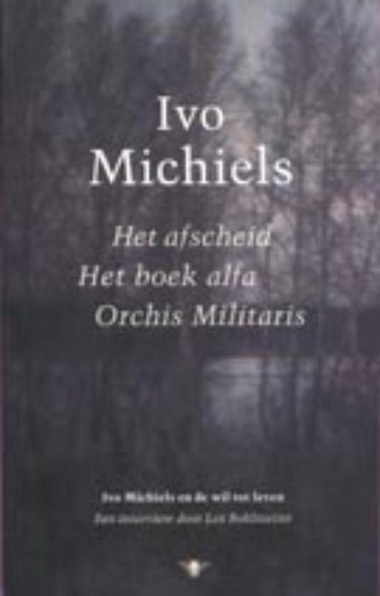 Het afscheid ; Het boek alfa ; Orchis Militaris