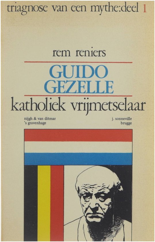 Triagnose van een mythe. D. 1, Guido Gezelle : katholiek vrijmetselaar