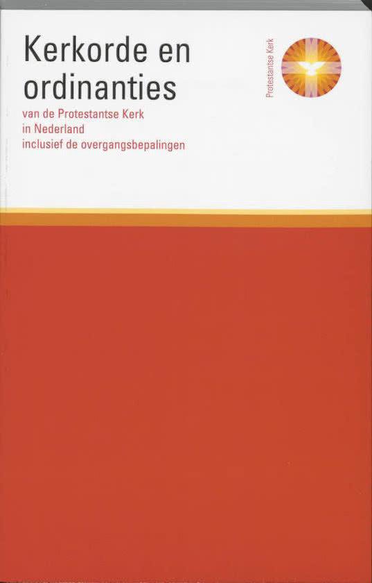 Kerkorde en ordinanties van de Protestantse Kerk in Nederland inclusief de overgangsbepalingen