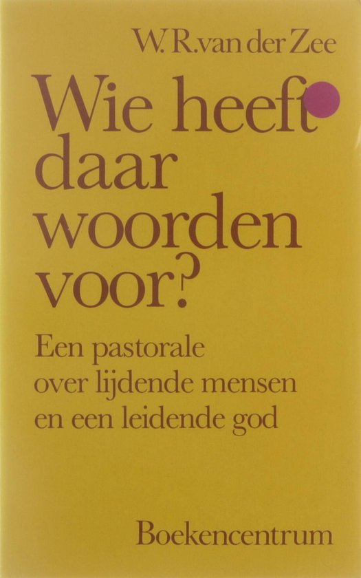 Wie heeft daar woorden voor? - een pastorale over lijdende mensen en een leidende god