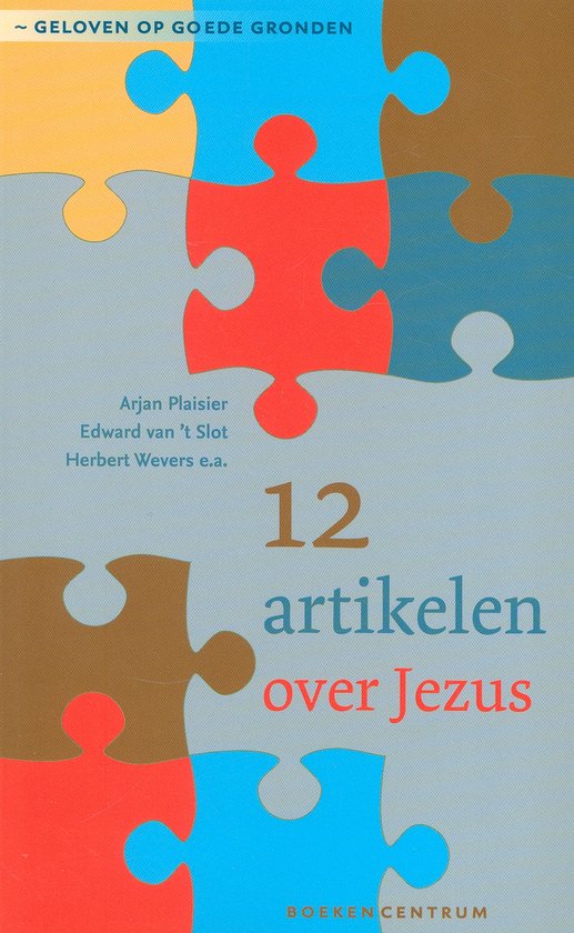 Geloven op goede gronden 2 -   12 artikelen over Jezus