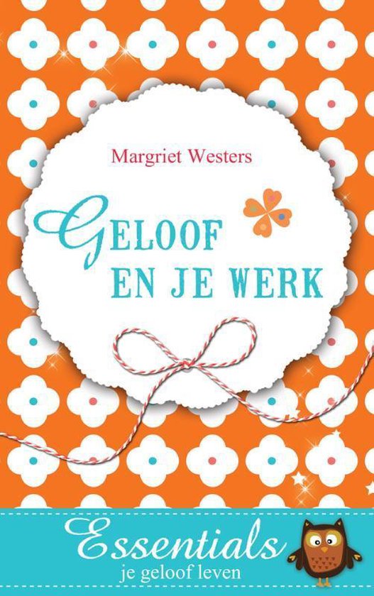 Essentials je geloof leven - Geloof en je werk