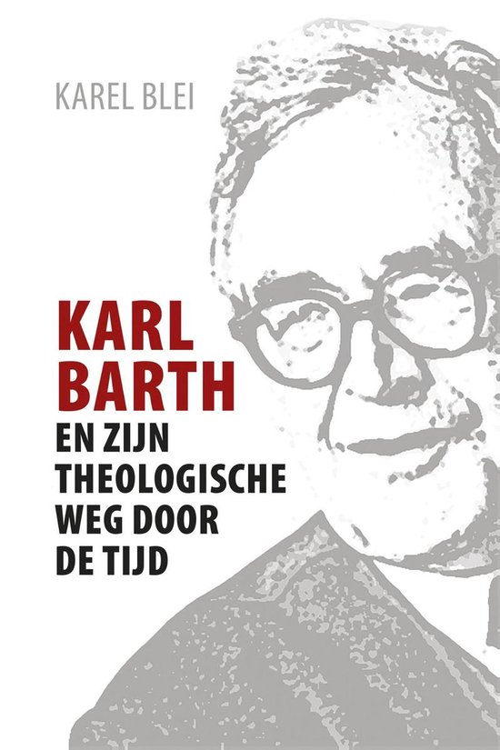 Karl Barth en zijn theologische weg door de tijd